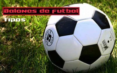 Balones de futbol y Futsal | tipos y caracteristicas